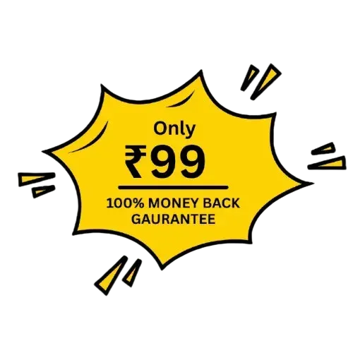 Only ₹99 100% Money Back Guarantee
